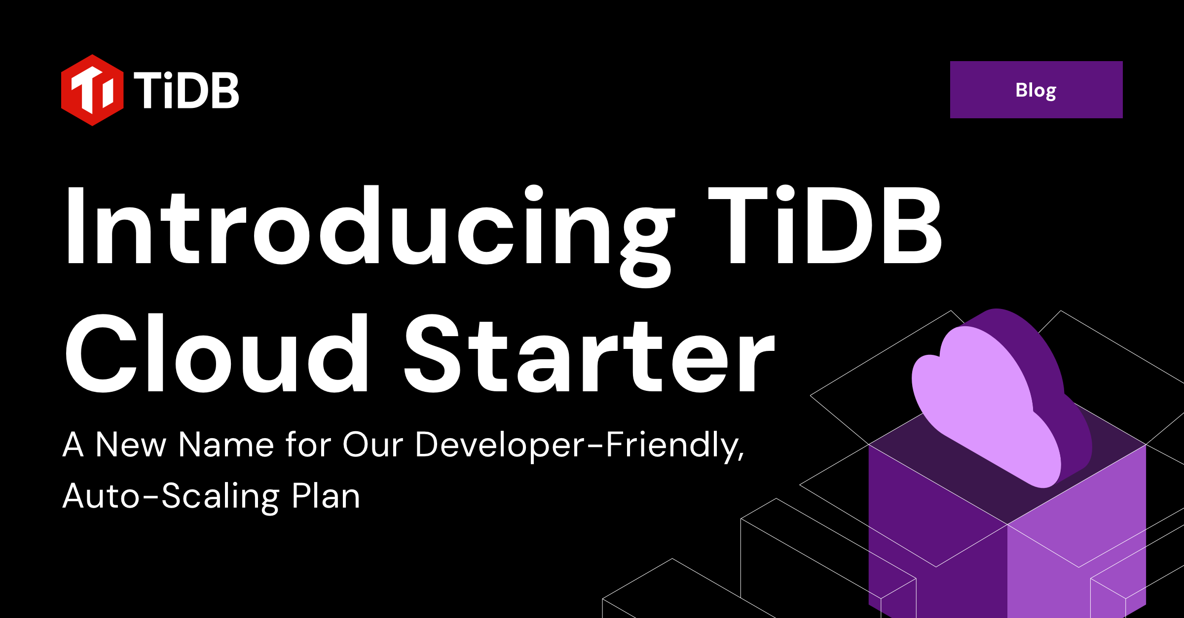 TiDB Cloud Starter: Our Renamed Auto-Scaling Plan