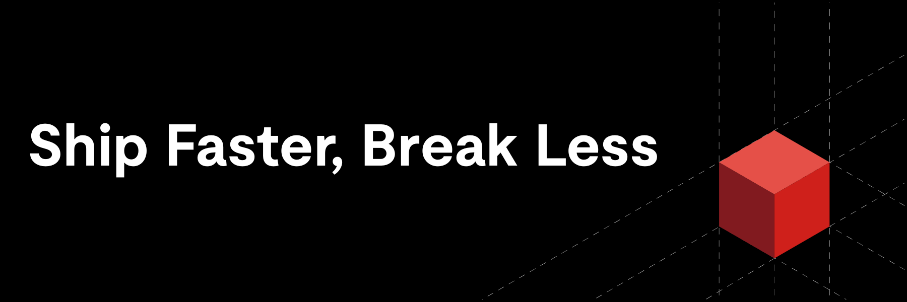 Ship faster, break less 1800x600 plain banner