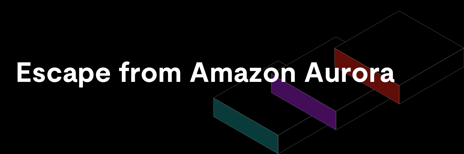 Escape from Amazon Aurora