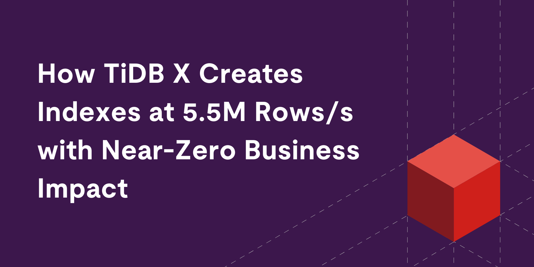 TiDB Online DDL: Build Indexes at 5.5M Rows/s, Zero Downtime