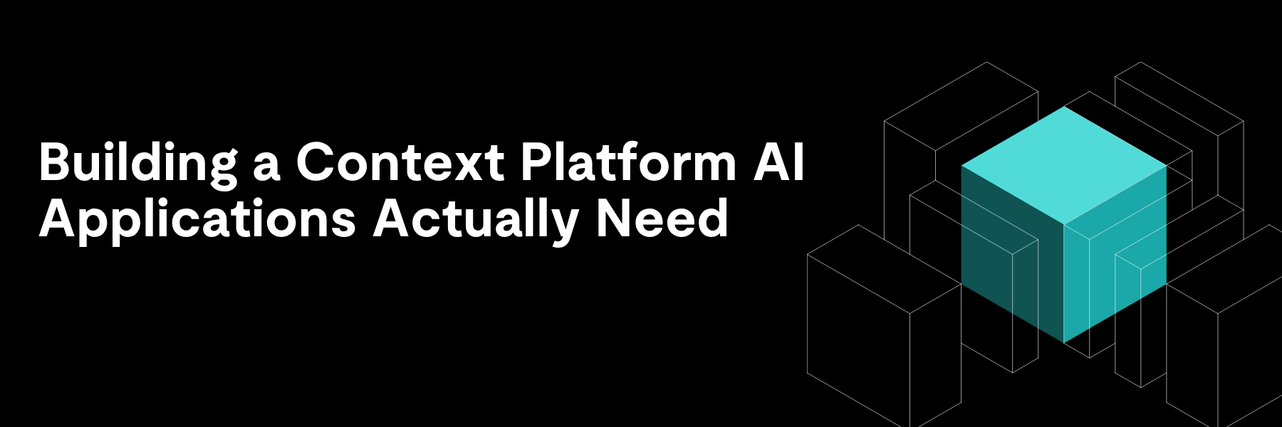 Building a Context Platform AI Applications Actually Need