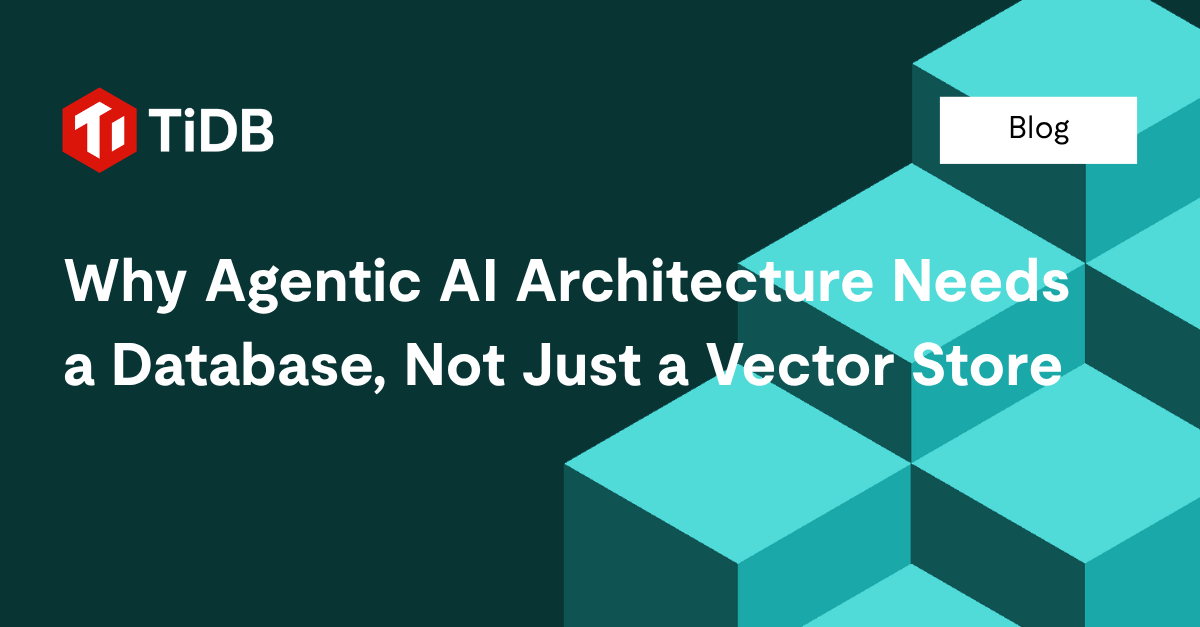 Why Agentic AI Architecture Needs a Database, Not Just a Vector Store