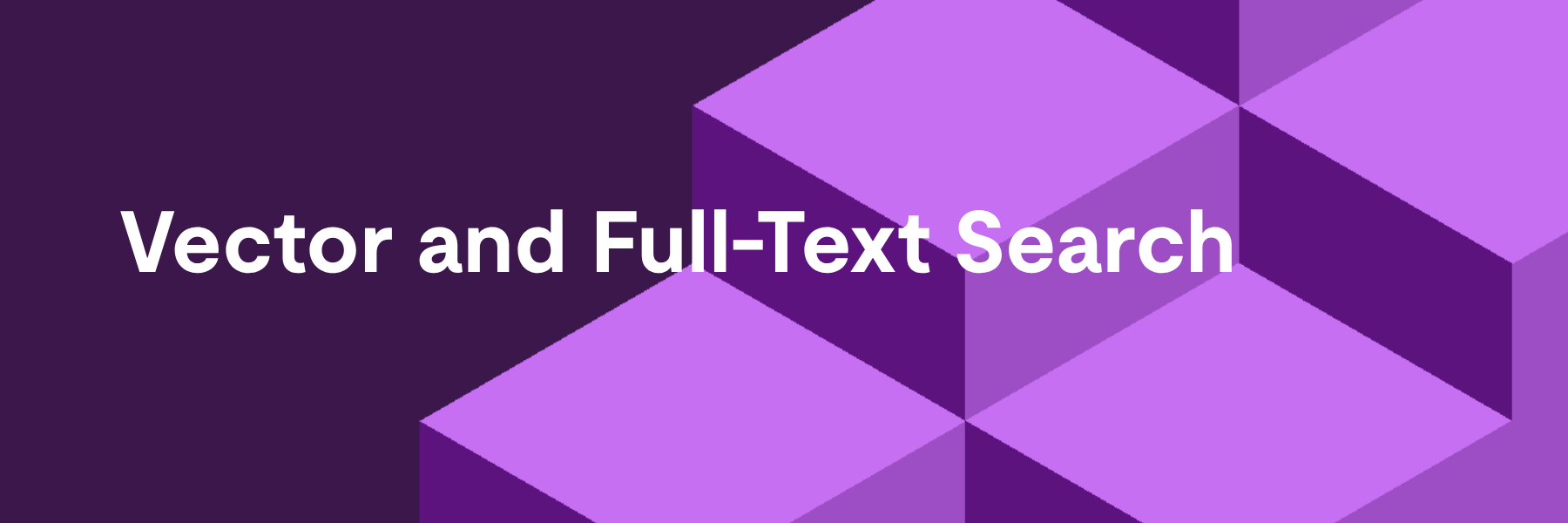 Vector and Full-Text Search Explained: Why AI Agents Need Both