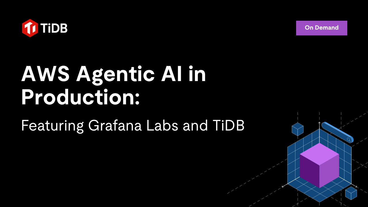 AWS Agentic AI in Production: Featuring Grafana Labs and TiDB